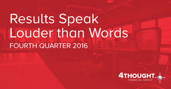 Results Speak Louder than Words - Fourth Quarter 2016