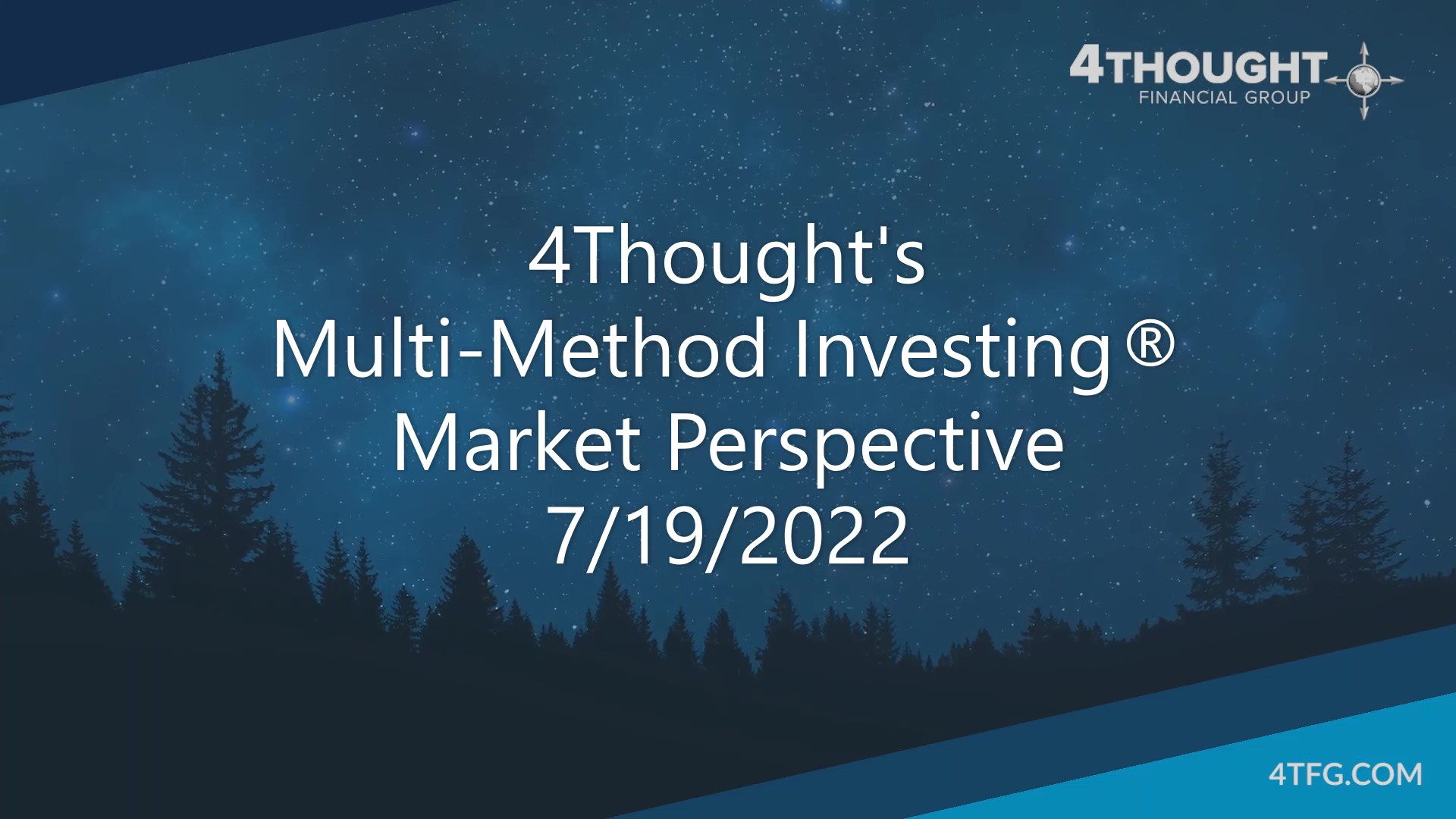 4Thought’s Multi-Method Investing® Market Perspective 7-19-22
