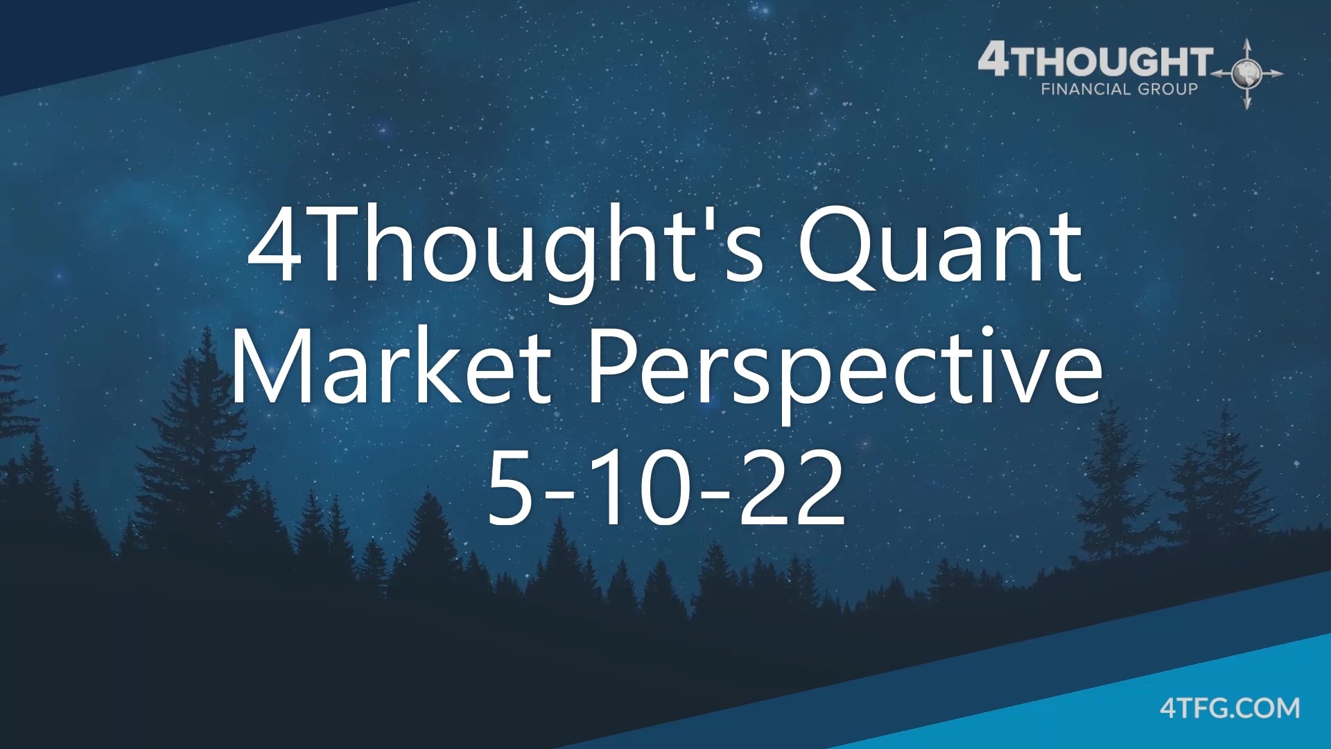 4Thought’s Quant Market Perspective 5-10-22