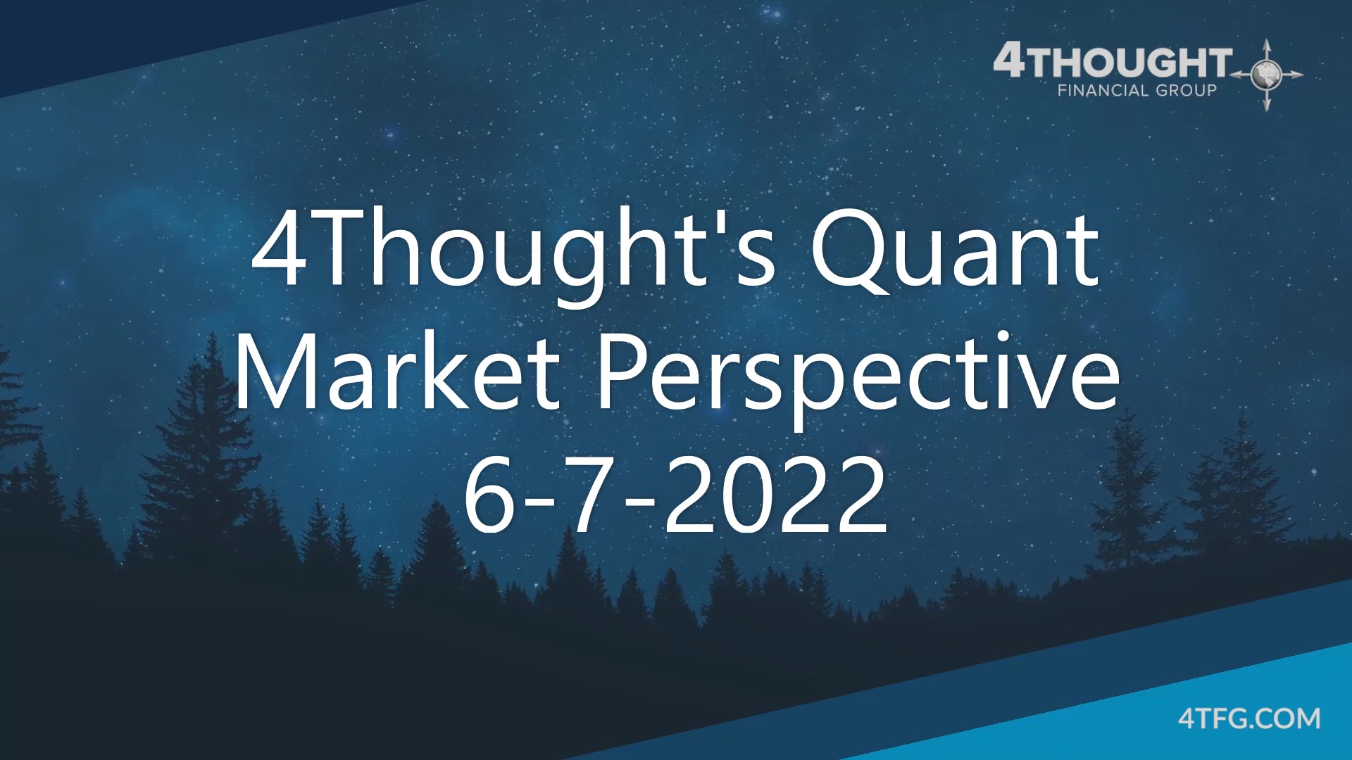 4Thought’s Quant Market Perspective 6-7-22