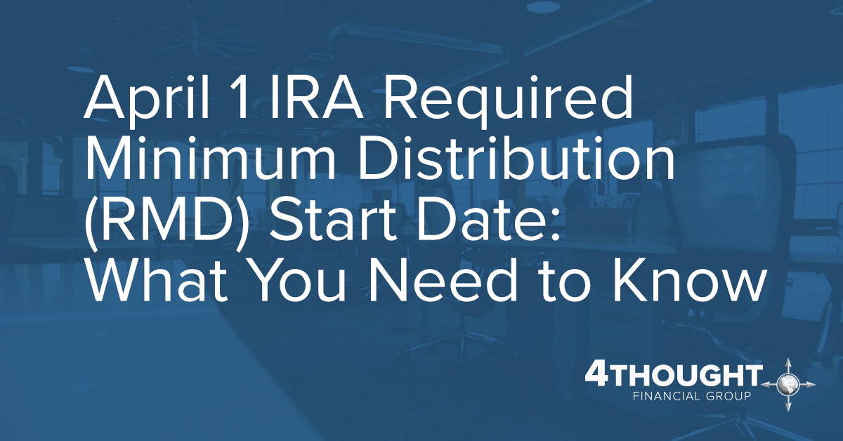 April 1 IRA Required Minimum Distribution (RMD) Start Date: What You Need to Know