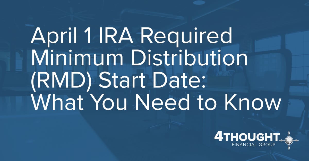 April 1 IRA Required Minimum Distribution (RMD) Start Date What You