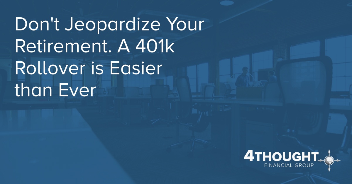 Don't Jeopardize Your Retirement. A 401k Rollover is Easier than Ever