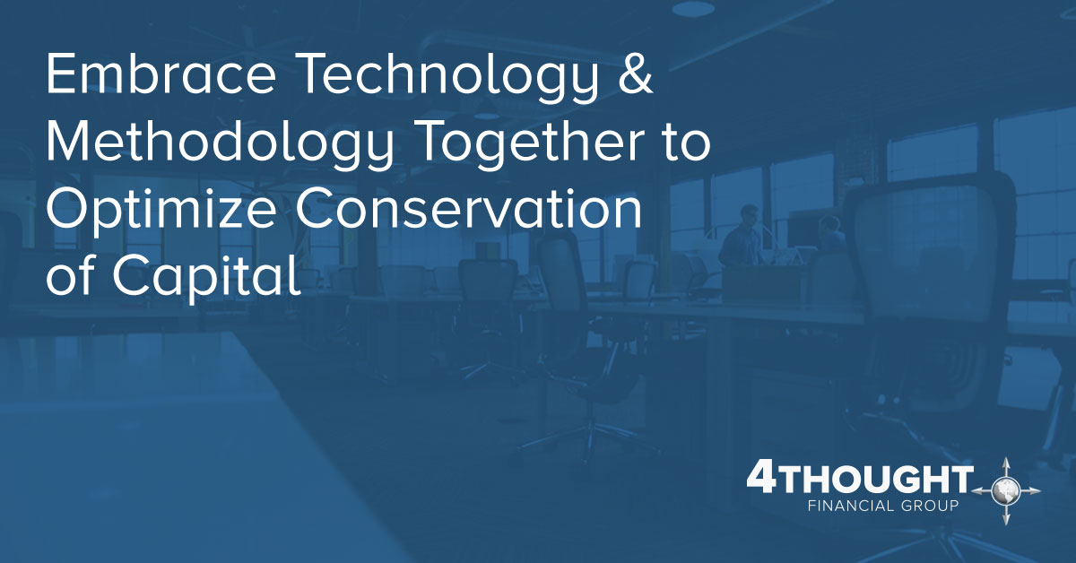 Embrace Technology & Methodology Together To Optimize Conservation of Capital