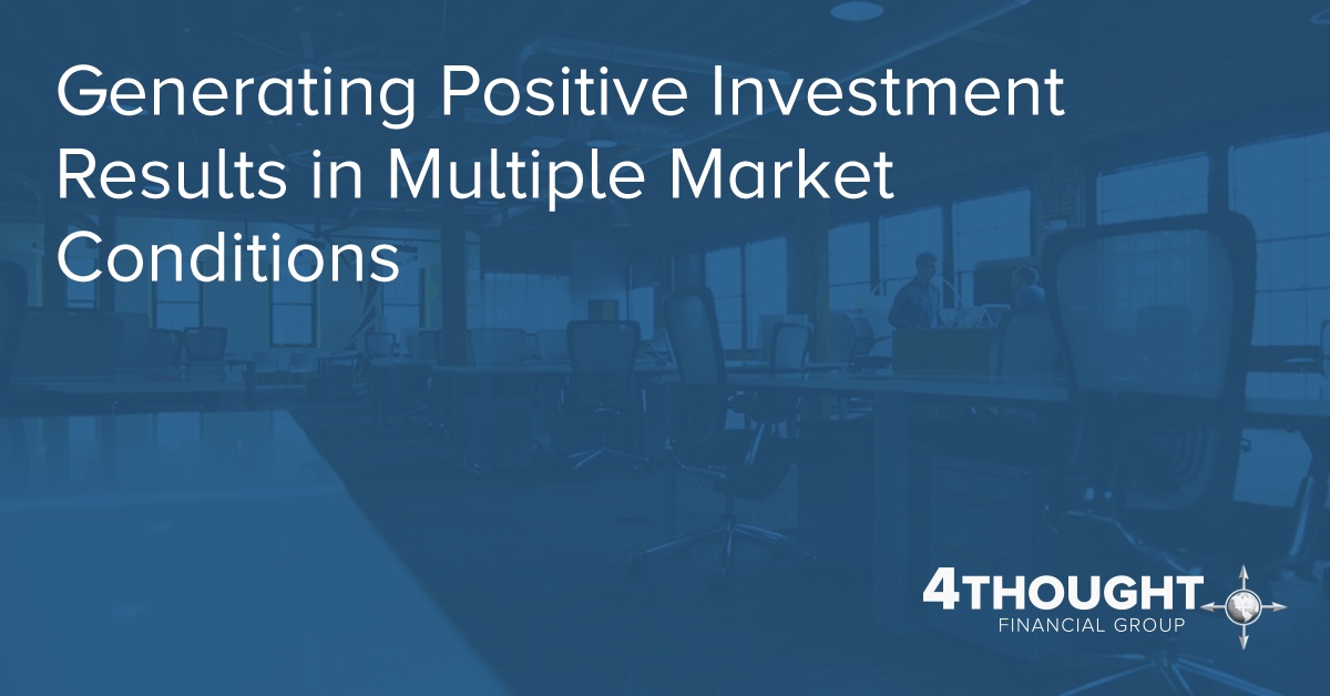 Generating Positive Investment Results in Multiple Market Conditions