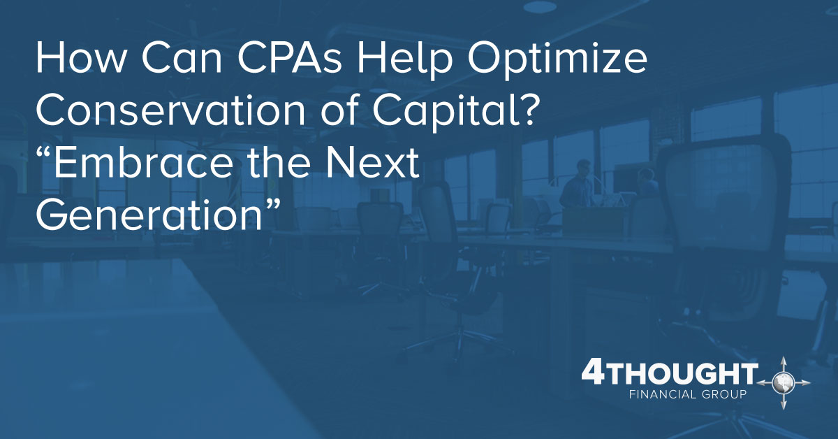 How Can CPAs Help Optimize Conservation of Capital? “Embrace the Next Generation”