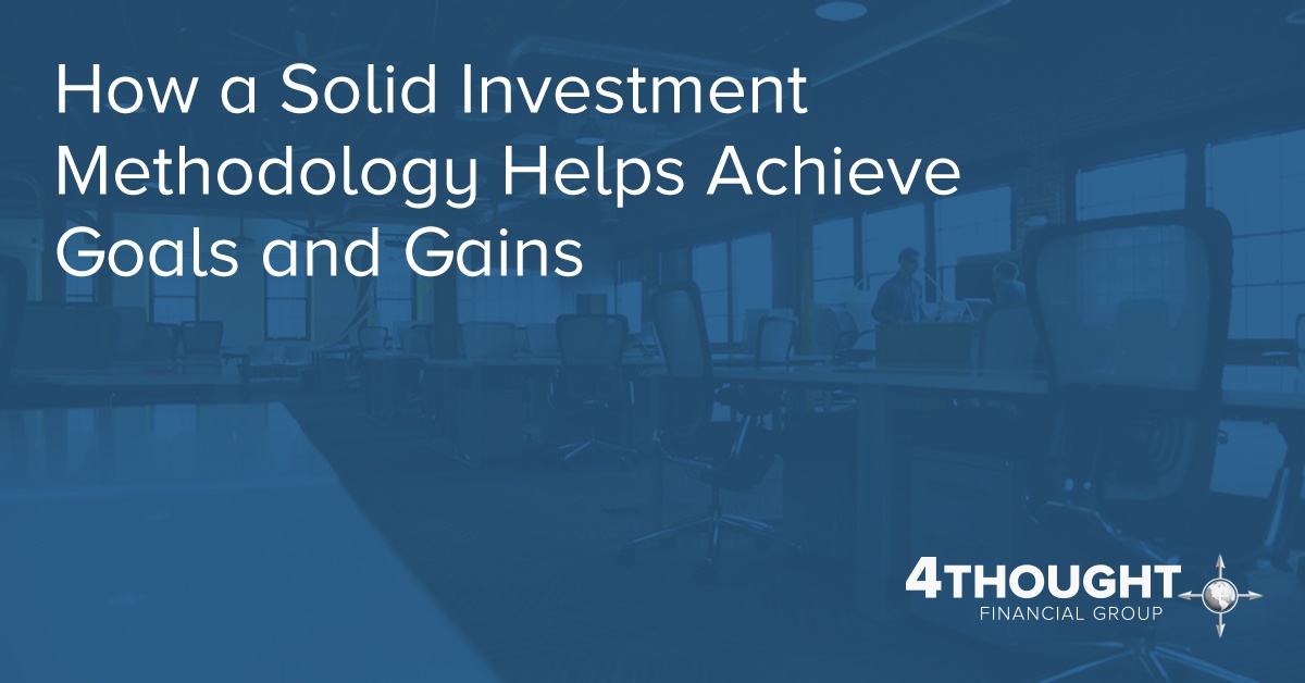 How a Solid Investment Methodology Helps Achieve Goals and Gains