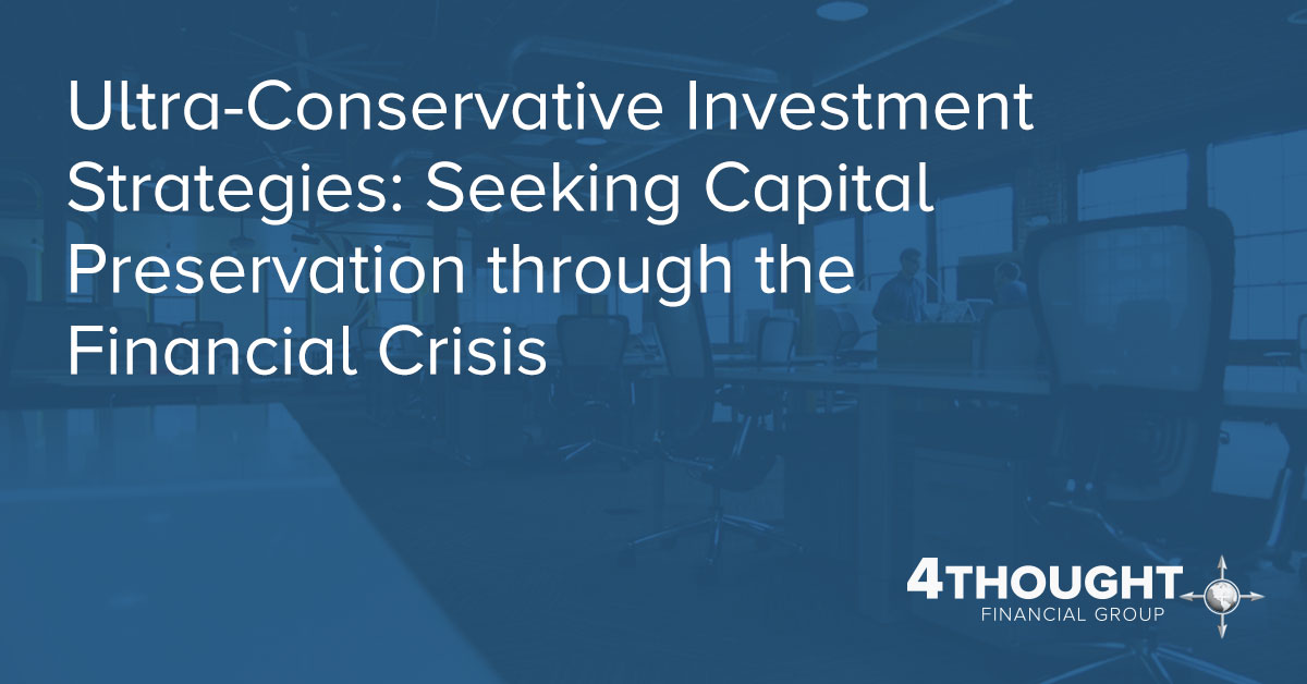 Ultra-Conservative Investment Strategies: Seeking Capital Preservation through the Financial Crisis