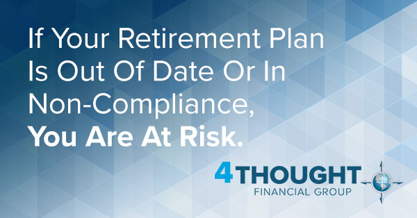 If Your Retirement Plan Is Out Of Date Or In Non‑Compliance, You Are At Risk.